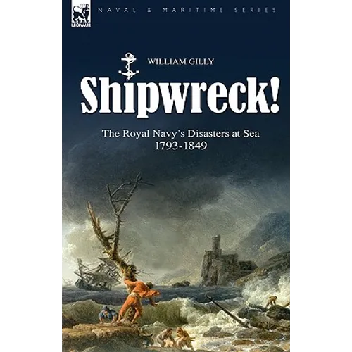 Shipwreck! the Royal Navy's Disasters at Sea 1793-1849