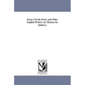 Essays On the Poets, and Other English Writers. by Thomas De Quincey.