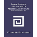 Power, Identity, and the Rise of Modern Architecture: from Siam to Thailand - Paperback