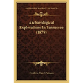 Archaeological Explorations In Tennessee (1878)