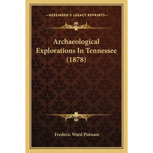 Archaeological Explorations In Tennessee (1878)