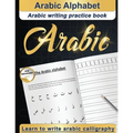 Arabic Alphabet: Arabic writing practice book Arabic for beginners Learn to write Arabic calligraphy - Paperback