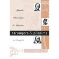Strangers and Pilgrims: Female Preaching in America, 1740-1845