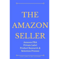 The Amazon Seller: Amazon FBA Private Label Product Research & Selection Process - Paperback