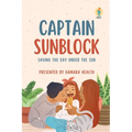 Captain Sunblock: Saving the Day Under the Sun - Paperback