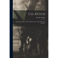 Co. Aytch: Maury Grays, First Tennessee Regiment Or, A Side Show of the Big Show