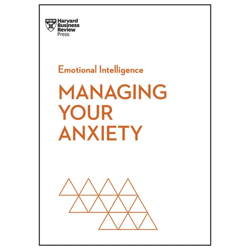 Managing Your Anxiety (HBR Emotional Intelligence Series) - Paperback