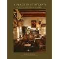 A Place in Scotland: Beautiful Scottish Interiors - Hardcover