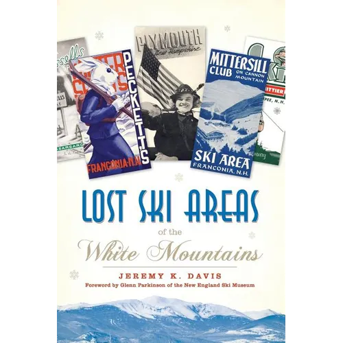 Lost Ski Areas of the White Mountains