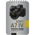 Sony A7 IV: Pocket Guide: Buttons, Dials, Settings, Modes, and Shooting Tips - Spiral