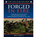 Forged Fire: A History and Tour Guide of the War in the East, from Manassas to Antietam, 1861-1862