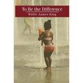 To Be the Difference - Paperback