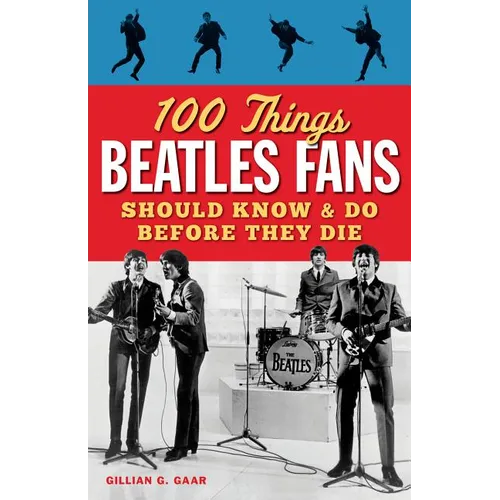 100 Things Beatles Fans Should Know & Do Before They Die - Paperback