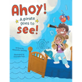 Ahoy! A Pirate Goes to See! - Hardcover