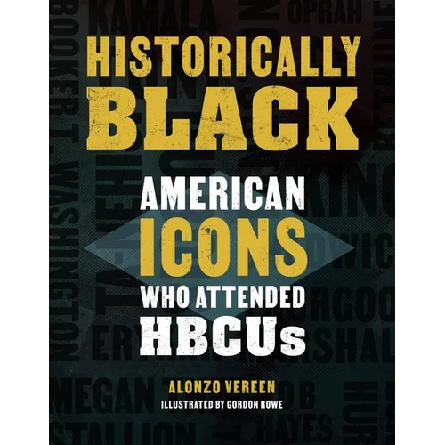 Historically Black: American Icons Who Attended Hbcus - Hardcover