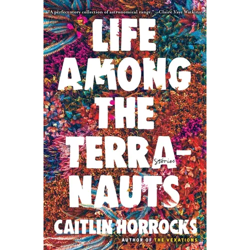 Life Among the Terranauts - Hardcover
