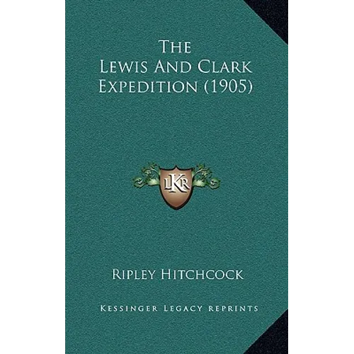 The Lewis And Clark Expedition (1905) - Paperback