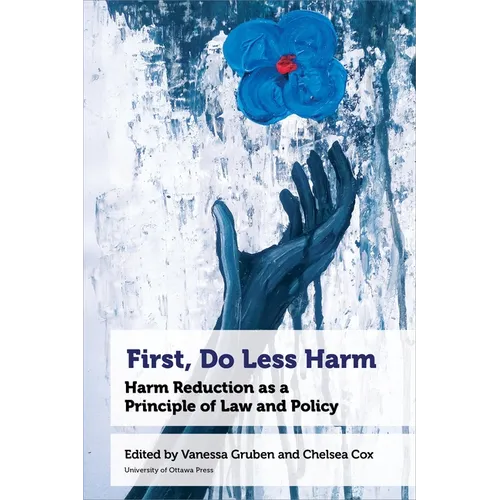 First, Do Less Harm: Harm Reduction as a Principle of Law and Policy