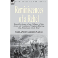 Reminiscences of a Rebel: Recollections of an Officer of the Army of Northern Virginia During the American Civil War - Paperback