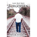 Lost But Not Forgotten: God Is Calling All Men To Get Into Position - Paperback