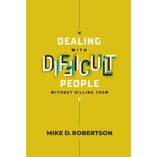 Dealing With Difficult People Without Killing Them - Study Guide - Paperback