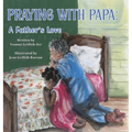 Praying With Papa: A Father's Love - Hardcover