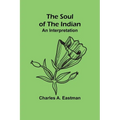 The Soul of the Indian: An Interpretation