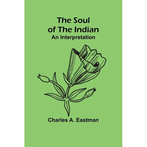 The Soul of the Indian: An Interpretation
