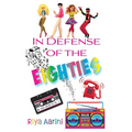 In Defense of the Eighties