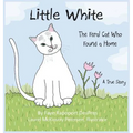 Little White: The Feral Cat Who Found a Home - Hardcover