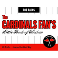 The Cardinals Fan's Little Book of Wisdom: 101 Truths...Learned the Hard Way - Paperback