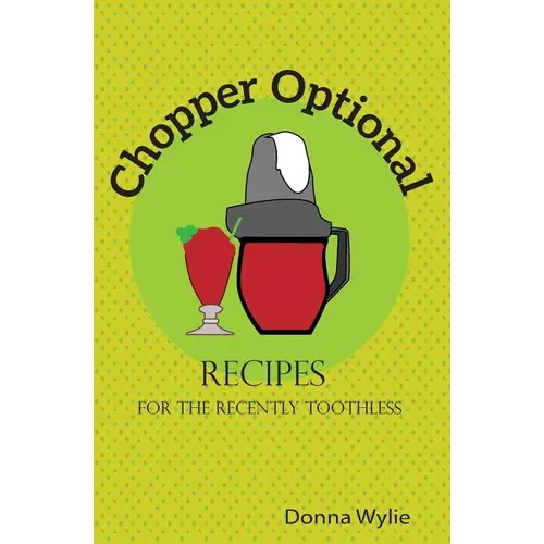 Chopper Optional: Recipes For The Recently Toothless - Paperback