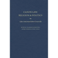Canon Law, Religion, and Politics Liber Amicorum Robert Somerville