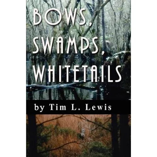 Bows, Swamps, Whitetails