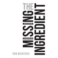 The Missing Ingredient: Discover the One Thing That Changes Everything - Paperback