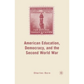 American Education, Democracy, and the Second World War