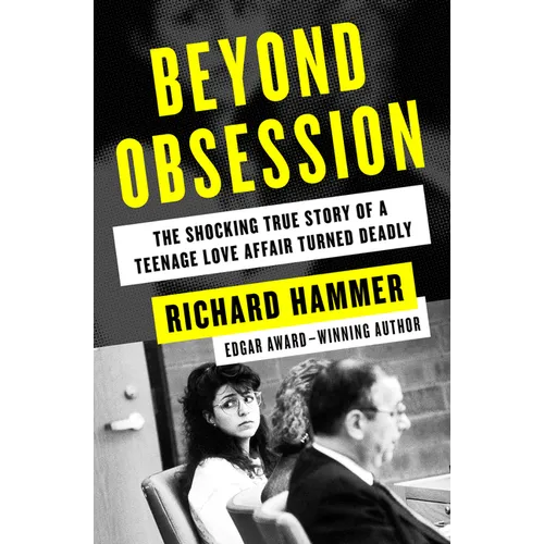 Beyond Obsession: The Shocking True Story of a Teenage Love Affair Turned Deadly