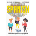 Conversational Spanish Dialogues: 50 Spanish Conversations and Short Stories - Paperback