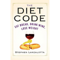 The Diet Code: Eat Bread, Drink Wine, Lose Weight - Paperback
