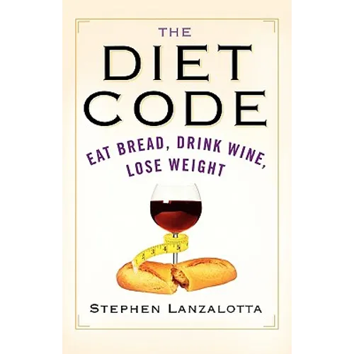 The Diet Code: Eat Bread, Drink Wine, Lose Weight - Paperback