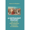 A Distraught Prophet and Other Performance Readings in Jeremiah - Hardcover