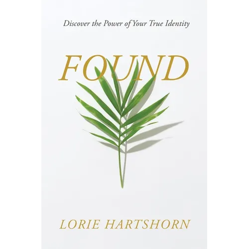 Found: Discover the Power of Your True Identity - Paperback