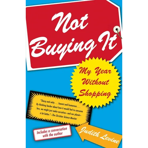 Not Buying It: My Year Without Shopping - Paperback