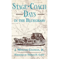 Stage-Coach Days in the Bluegrass - Hardcover