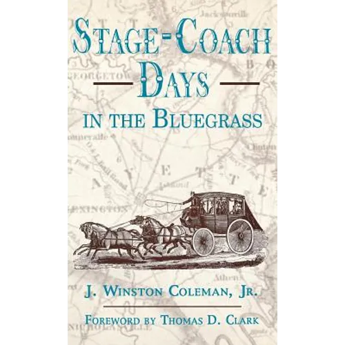 Stage-Coach Days in the Bluegrass - Hardcover