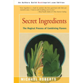 Secret Ingredients: The Magical Process of Combining Flavors - Paperback