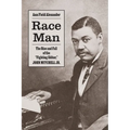 Race Man: The Rise and Fall of the Fighting Editor, John Mitchell Jr.