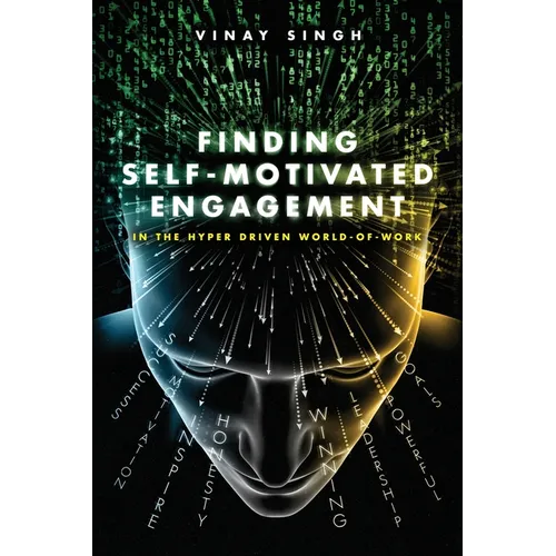 Finding Self Motivated Engagement: In the Hyper Driven World-of-Work - Paperback