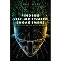 Finding Self Motivated Engagement: In the Hyper Driven World-of-Work - Paperback