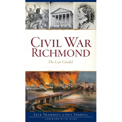 Civil War Richmond: The Last Citadel